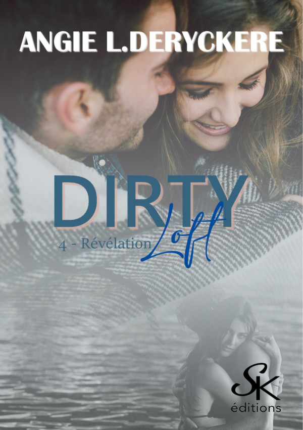 Dirty Loft 4 : Révélation de Angie L. Deryckère