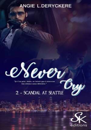 Never Cry 2 : Scandal at Seattle de Angie L. Deryckère